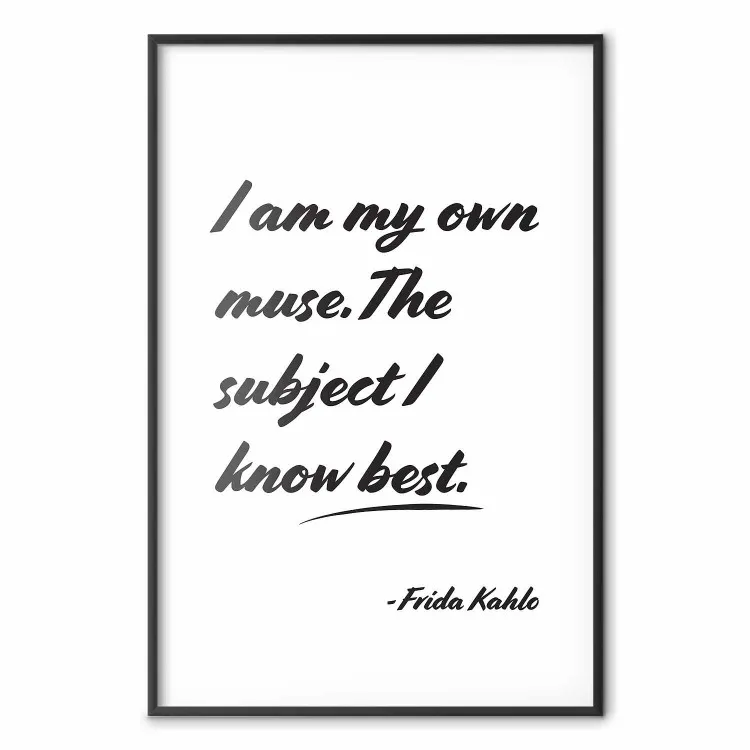 Citation de Frida Kahlo : I am my own muse - texte noir et blanc